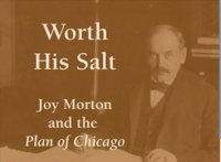   Worth His Salt: Joy Morton's Role in the 1909 Plan of Chicago